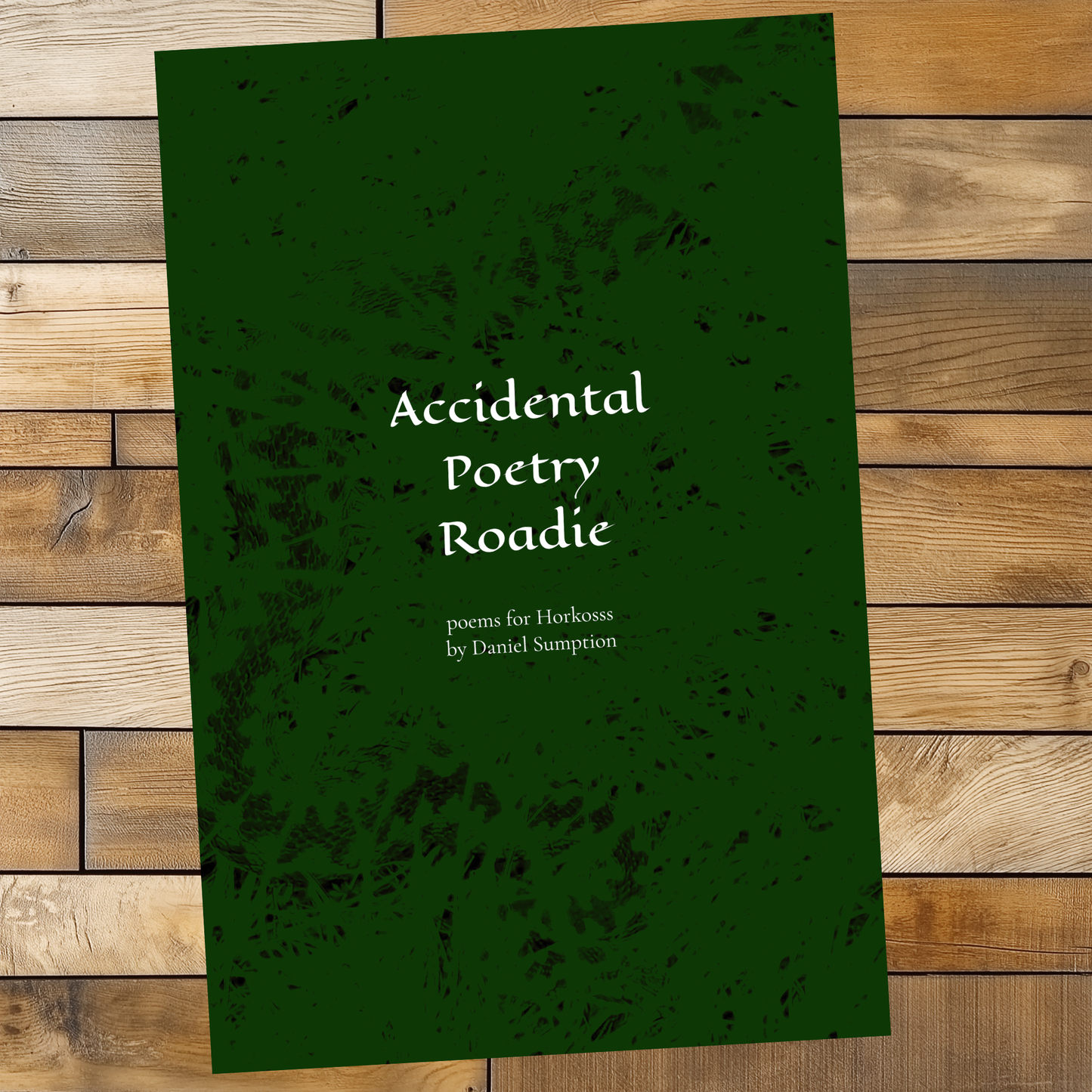 Accidental Poetry Roadie, by Dan Sumption